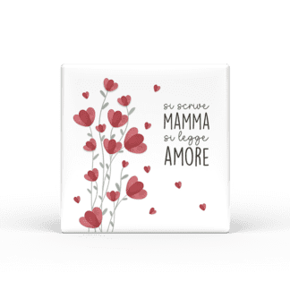 Calamita Quadrata Mamma Mia - Mamma si legge amore