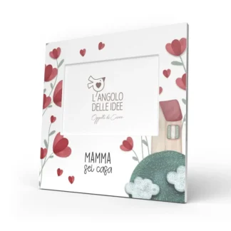 Cornice portafoto Mamma Mia - Mamma sei casa