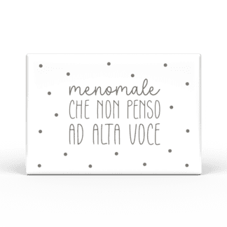 Calamita Rettangolare Parole Sante - Menomale che non penso ad alta voce