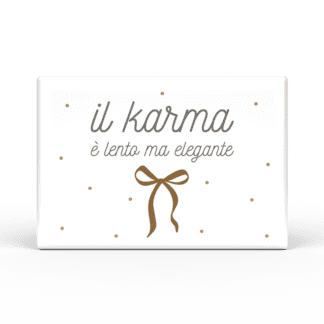 Calamita Rettangolare Parole Sante - Il karma è lento ma elegante