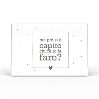 Calamita Rettangolare Parole Sante - Ma poi si è capito chi ce lo fa fare?