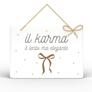Targa Rettangolare con Spago Parole Sante - Il karma è lento ma elegante