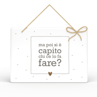 Targa Rettangolare con Spago Parole Sante - Ma poi si è capito chi ce lo fa fare?