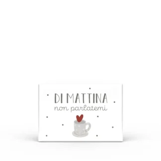 Calamita Rettangolare Parole Sante – Di mattina non parlatemi