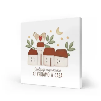Quadro medio - Qualsiasi cosa accada ci vediamo a casa