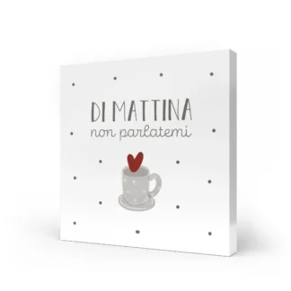 Quadro medio Parole Sante – Di mattina non parlarmi