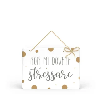 Targa Rettangolare con Spago Parole Sante – Non mi dovete stressare