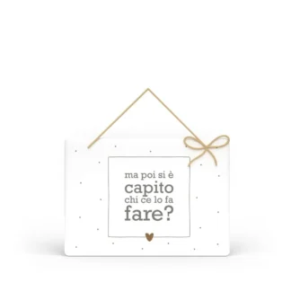 Targa Rettangolare con Spago Parole Sante – Ma poi si è capito chi ce lo fa fare?